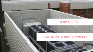 How Does HVAC Noise Reduction Work