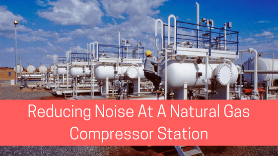 Reducing noise for a natural gas compressor station